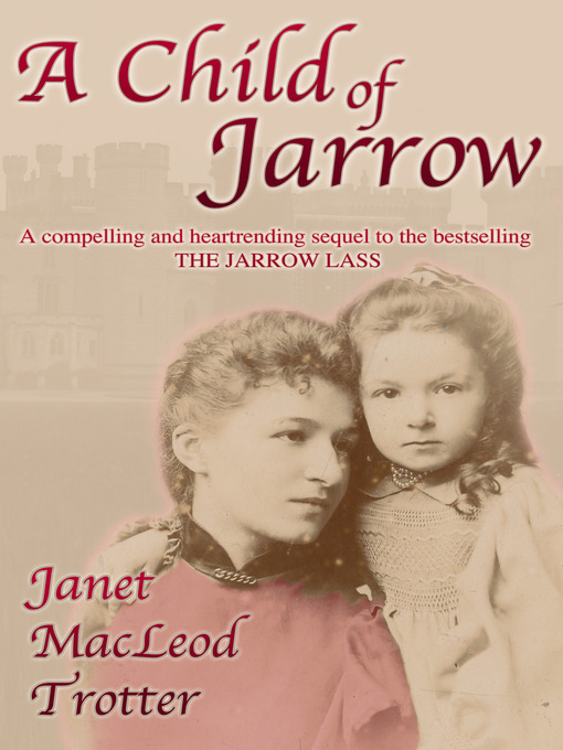 Title details for A Child of Jarrow by Janet MacLeod Trotter - Available